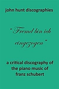 A Critical Discography of the Piano Music of Franz Schubert (Paperback)