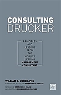 Consulting Drucker : How to apply Druckers principles for business success (Hardcover)