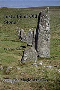 A Bit of Old Stone: The Magic of the Ley (Paperback)