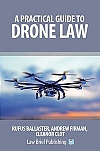 A Practical Guide to Drone Law (Paperback)