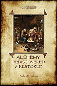 Alchemy Rediscovered and Restored : Revised 2nd. ed. with foreword by Sir Dudley Borron Myers (Aziloth Books) (Paperback, Revised ed)