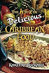 The A to Z of Delicious Caribbean Food (Paperback)
