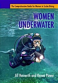 Women Underwater: The Comprehensive Guide for Women in Scuba Diving (Paperback)