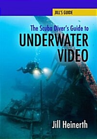 The Scuba Divers Guide to Underwater Video (Paperback)