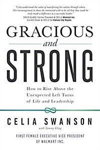 Gracious and Strong: How to Rise Above the Unexpected Left Turns of Life and Leadership (Paperback)