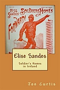 Elise Sandes: Soldiers Homes in Ireland (Paperback)