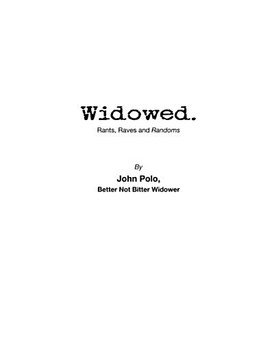 Widowed. Rants, Raves and Randoms (Paperback)