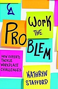 Work the Problem: How Experts Tackle Workplace Challenges (Paperback)