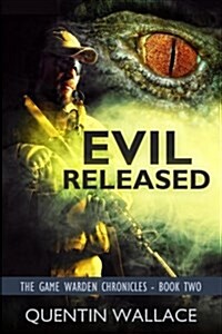 Evil Released: The Game Warden Chronicles Book Two (Paperback)
