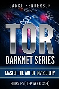 Tor Darknet: Master the Art of Invisibility (Paperback)