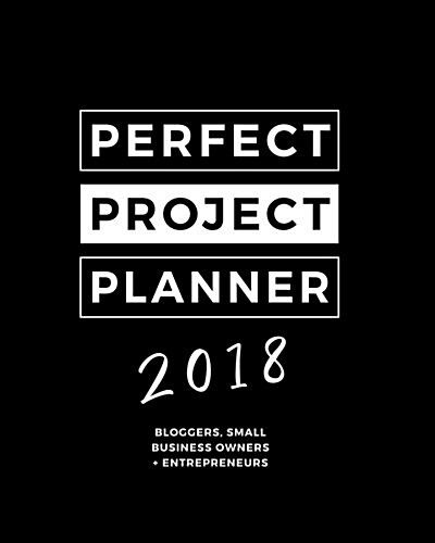2018 Perfect Project Planner: Bloggers & Online Business Owners (Paperback)