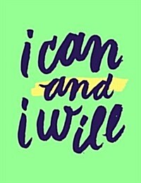 I Can and I Will: Mint, 100 Pages Ruled - Notebook, Journal, Diary (Large, 8.5 X 11) (Paperback)