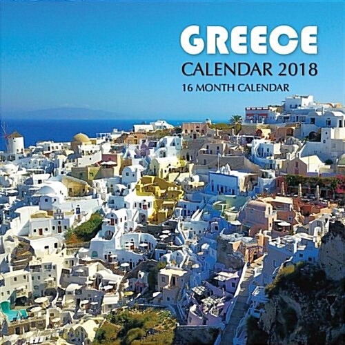 Greece Calendar 2018: 16 Month Calendar (Paperback)