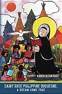 Saint Rose Philippine Duchesne: A Dream Come True (Paperback)