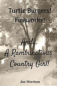 Turtle Burgers! Fireworks! ...and a Rambunctious Country Girl! (Paperback)