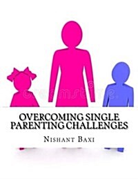 Overcoming Single Parenting Challenges (Paperback)
