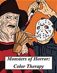 Monsters of Horror: Color Therapy: A Spooky and Scary Coloring Book Inspired by Horror Films, Halloween and All Things Creepy (Paperback)