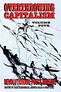 Overthrowing Capitalism, Volume Four (Paperback)