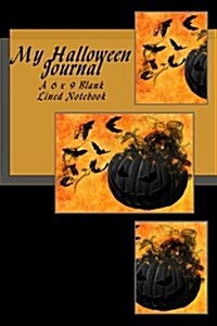 My Halloween Journal: A 6 X 9 Blank Lined Notebook (Paperback)