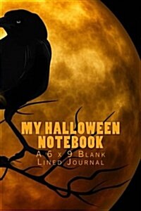 My Halloween Notebook: A 6 X 9 Blank Lined Journal (Paperback)