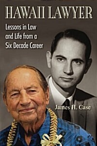 Hawaii Lawyer: Lessons in Law and Life from a Six Decade Career (Paperback)
