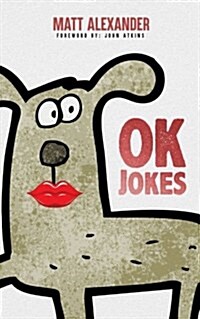 Ok Jokes: Some Jokes That I Made Up. Theyre Ok. (Paperback)