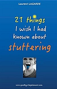 21 Things I Wish I Had Known about Stuttering (Paperback)