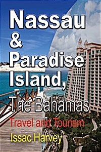 Nassau & Paradise Island, the Bahamas: Travel and Tourism (Paperback)