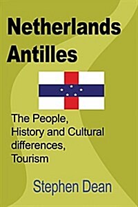 Netherlands Antilles: The People, History and Cultural Differences, Tourism (Paperback)