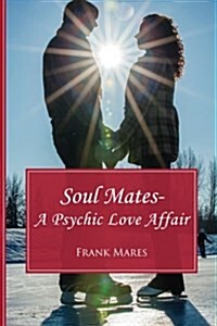 Soul Mates: A Psychic Love Affair (Paperback)