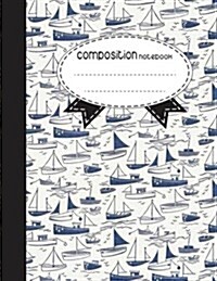Composition Notebook, 8.5 X 11, 110 Pages: Blue Boat: (School Notebooks) (Paperback)