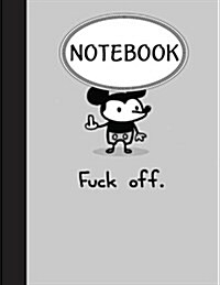 Notebook: Journal Dot-Grid, Graph, Lined, Blank No Lined: Fuck off.: Pocket Notebook Journal Diary, 110 pages, 8.5 x 11 (Blank (Paperback)