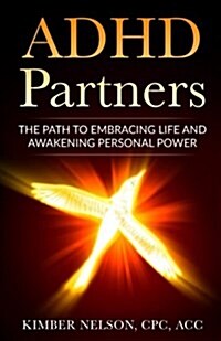 ADHD Partners: The Path to Embracing Life and Awakening Personal Power (Paperback)