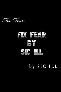 Fixfear by Sic Ill (Paperback)