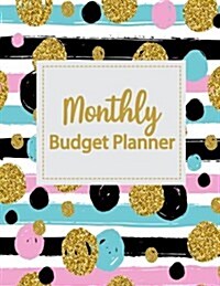 Monthly Budget Planner: Weekly Expense Tracker Bill Organizer Notebook Business Money Personal Finance Journal Planning Workbook size 8.5x11 I (Paperback)