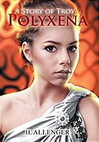 Polyxena: A Story of Troy (Hardcover)