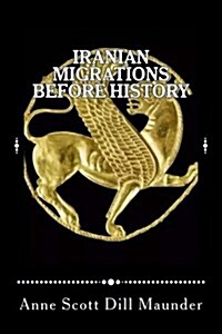 Iranian Migrations Before History (Paperback)