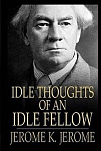 Idle Thoughts of an Idle Fellow (Paperback)