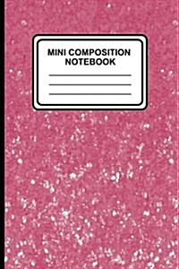 Mini Composition Notebook: 6 x 9, 100 pages, Lined Ruled Notebook, (Gliter (Pink)-[Professional Binding] (Paperback)