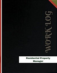 Residential Property Manager Work Log: Work Journal, Work Diary, Log - 136 Pages, 8.5 X 11 Inches (Paperback)