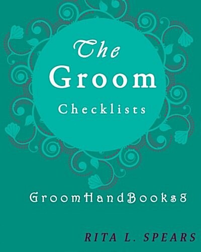 The Groom Checklists: The Portable Guide Step-By-Step to Organizing the Groom Budget (Paperback)