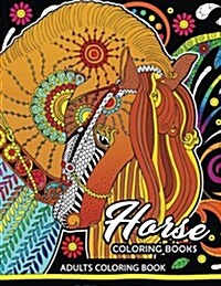 Adults Coloring Book: Horse Coloring Book Fun and Relaxing Designs of Horse and Pony for Women, Men, Adults, Teen and Girls (Paperback)