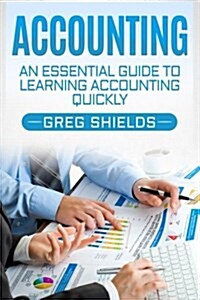 Accounting: An Essential Guide to Learning Accounting Quickly (Paperback)