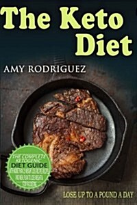 The Keto Diet: The Complete Ketogenic Diet Guide, with More Than 25 Weight Loss Recipes Recipes and Meal Plan to Lose Weight & Stop F (Paperback)