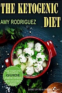 The Ketogenic Diet: The Complete Ketogenic Diet Guide, with More Than 25 Tempting Recipes and Meal Plan to Lose Weight & Regain Energy (Paperback)