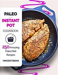 Paleo Instant Pot Cookbook: 250 Amazing Paleo Diet Recipes (Paperback)