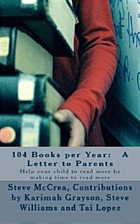 104 Books Per Year: A Letter to Parents: Help Your Child to Read More by Making Time to Read More (Paperback)