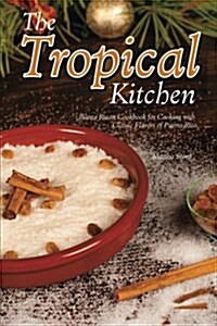 The Tropical Kitchen: Puerto Rican Cookbook for Cooking with Classic Flavors of Puerto Rico (Paperback)