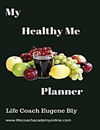 My Healthy Me Planner: Make Your Health a Priority by Setting & Tracking Your Goals Get (Paperback)