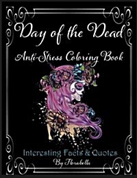 Day of the Dead Anti-Stress Coloring Book: Interesting Facts & Quotes (Paperback)